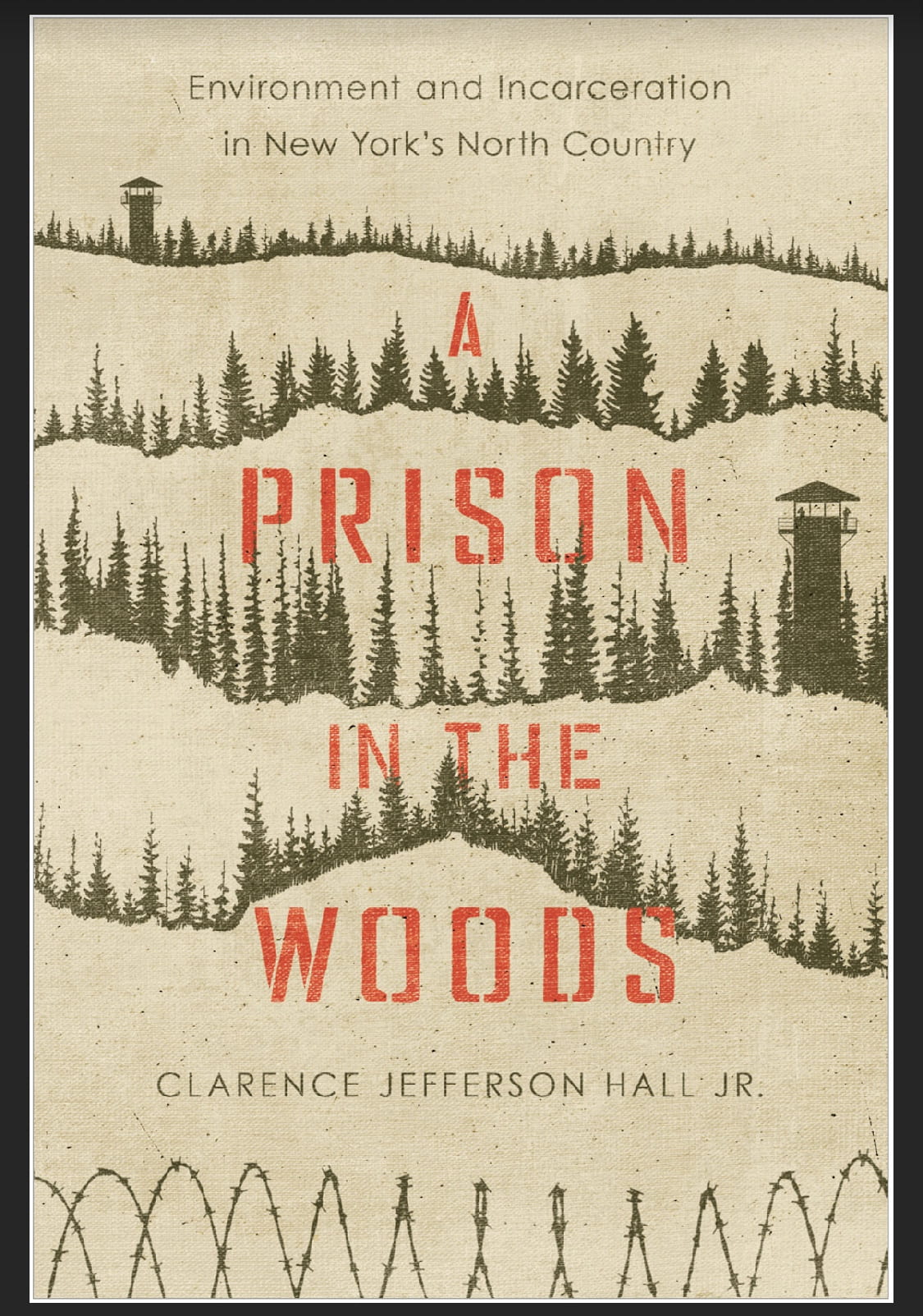 A Prison in the Woods by Clarence Jefferson Hall Jr.